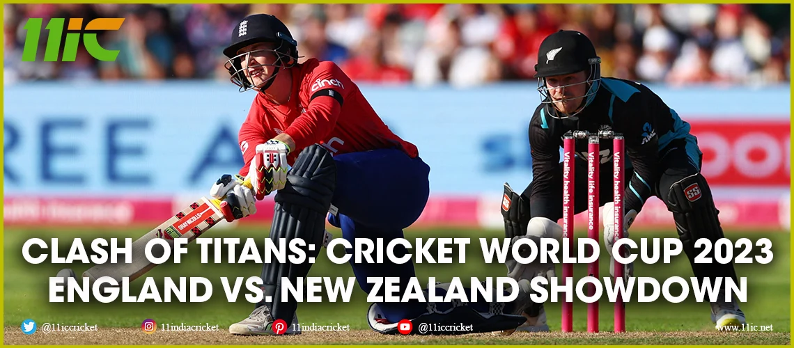 England vs. New Zealand: 2023 Cricket World Cup