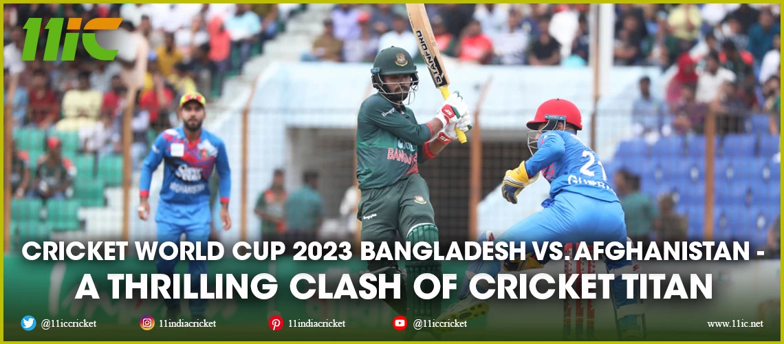 Bangladesh vs. Afghanistan, 2023 Cricket World Cup