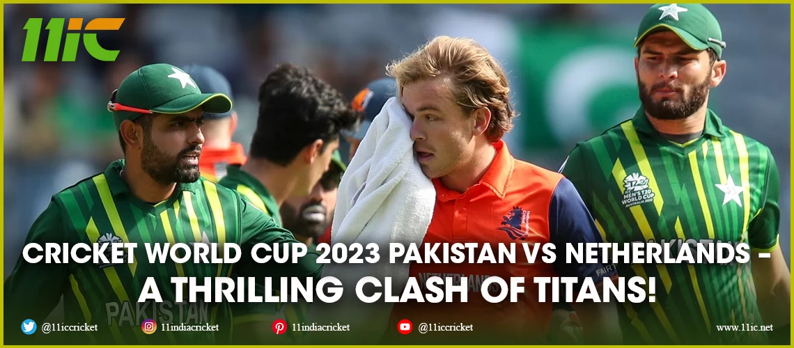 The 2023 World Cup clash between Pakistan and the Netherlands