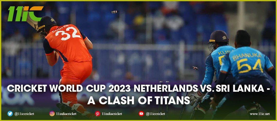 Netherlands vs. Sri Lanka, Cricket World Cup 2023
