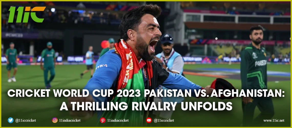 The 2023 World Cup showdown between Pakistan and Afghanistan
